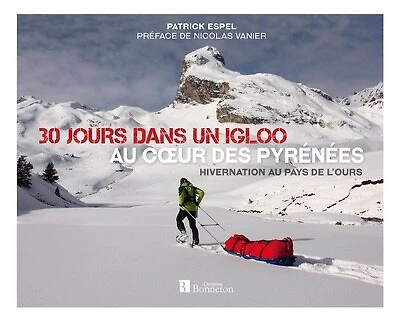 30 jours dans un igloo, au coeur des Pyrénées: hivernation au pays de l'ours