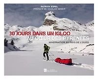 30 jours dans un igloo, au coeur des Pyrénées: hivernation au pays de l'ours