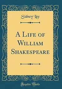 A Life of William Shakespeare (Classic Reprint