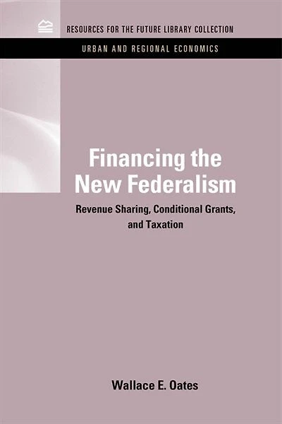 Financing the New Federalism: Revenue Sharing, Conditional Grants, and Taxation