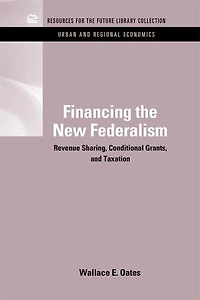 Financing the New Federalism: Revenue Sharing, Conditional Grants, and Taxation
