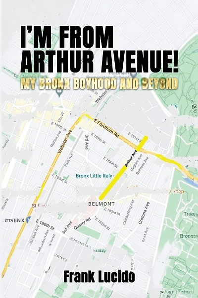 I'm From Arthur Avenue!: My Bronx Boyhood and Beyond