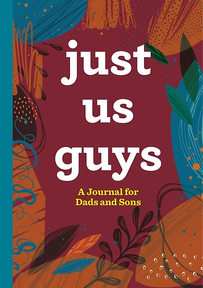 Just Us Guys: A Journal For Dads And Sons