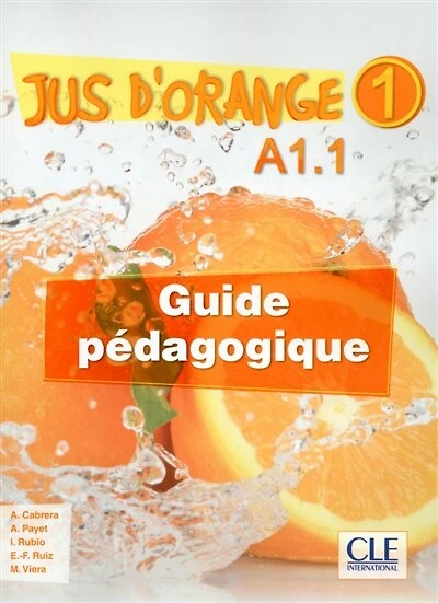 Nouveau jus d'orange 1, méthode de français A1.1: guide pédagogique