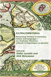 Ex(tra)territorial: Reassessing Territory in Literature, Culture and Languages / Les Territoires littéraires, culturels et linguistiques en question