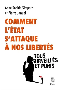 Comment l'Etat s'attaque à nos libertés: tous surveillés et punis