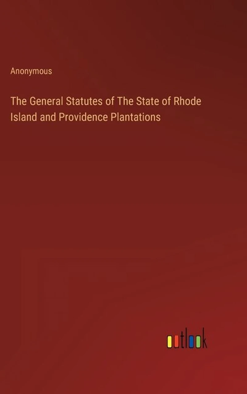 The General Statutes of The State of Rhode Island and Providence Plantations