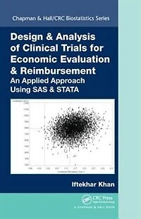 Design and Analysis of Clinical Trials for Economic Evaluation Reimbursement: An Applied Approach Using SAS STAT: