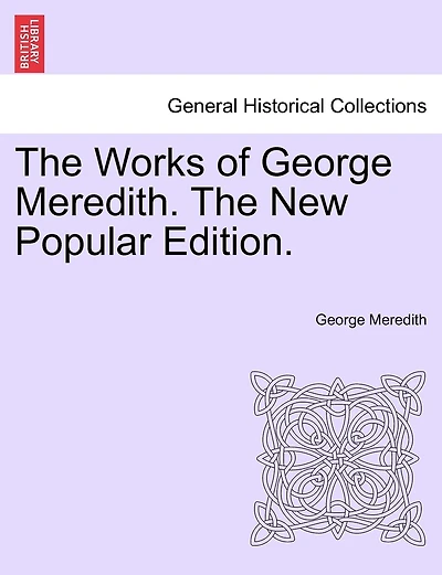 The Works Of George Meredith. The New Popular Edition.