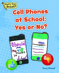 Cell Phones at School: Yes or No?