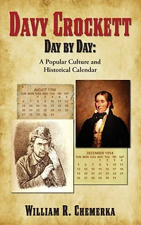 Davy Crockett Day by Day: A Popular Culture and Historical Calendar