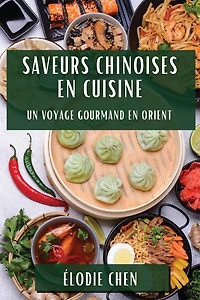 Saveurs Chinoises en Cuisine: Un Voyage Gourmand en Orient