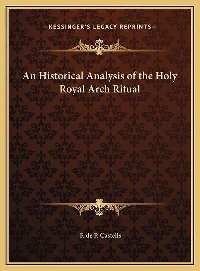 An Historical Analysis of the Holy Royal Arch Ritual