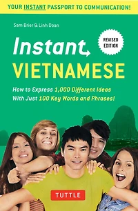 Instant Vietnamese: How to Express 1,000 Different Ideas with Just 100 Key Words and Phrases! (A Vietnamese Phrasebook & Dictionary)