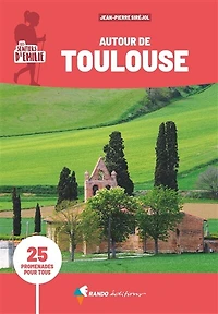 Les sentiers d'Emilie autour de Toulouse: 25 promenades pour tous