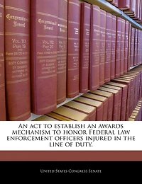 An Act To Establish An Awards Mechanism To Honor Federal Law Enforcement Officers Injured In The Line Of Duty.