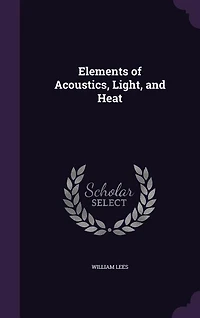 Elements of Acoustics, Light, and Heat