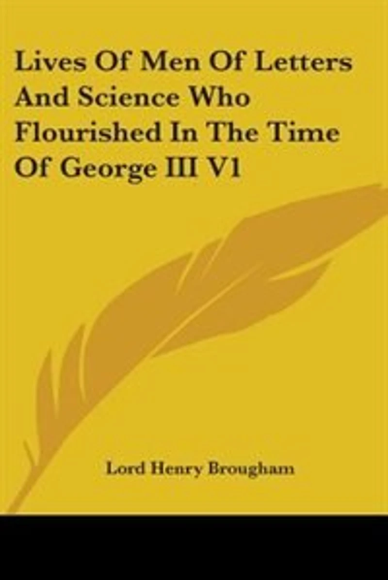 Lives Of Men Of Letters And Science Who Flourished In The Time Of George Iii V1