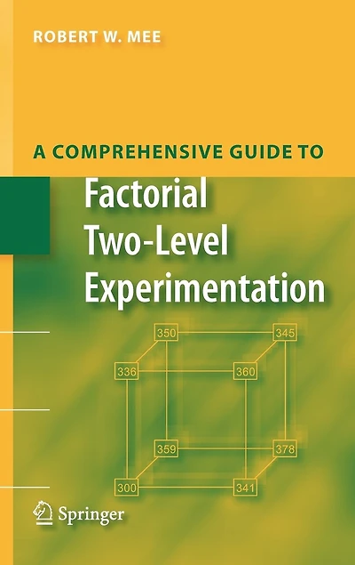 A Comprehensive Guide to Factorial Two-Level Experimentation