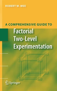 A Comprehensive Guide to Factorial Two-Level Experimentation