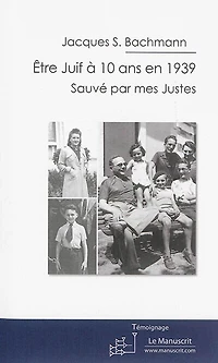 Etre Juif à 10 ans en 1939: sauvé par mes Justes
