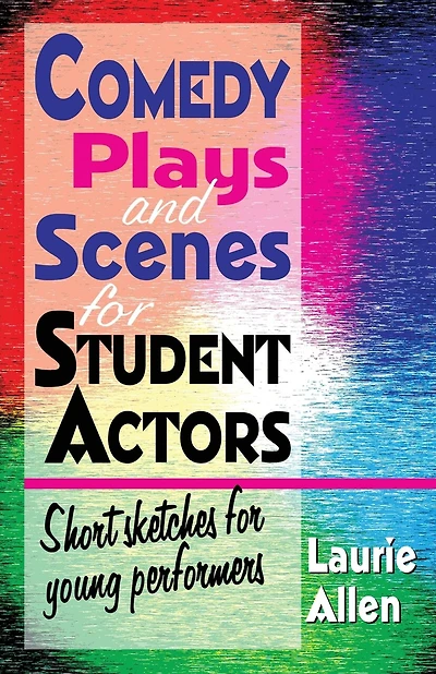Comedy Plays and Scenes for Student Actors