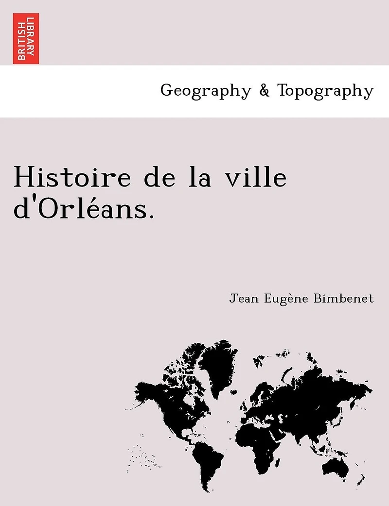 Histoire de la ville d'Orléans.