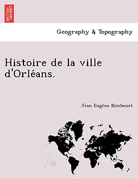 Histoire de la ville d'Orléans.