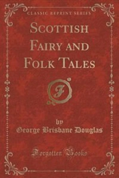 Scottish Fairy and Folk Tales (Classic Reprint)