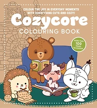 Cozycore Colouring Book: Colour the Joy in Everyday Moments with Everything Cute and Cosy!