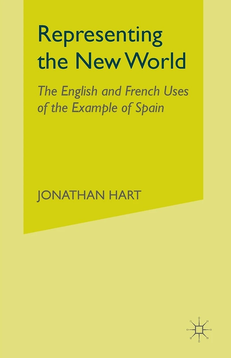 Representing the New World: The English and French Uses of the Example of Spain