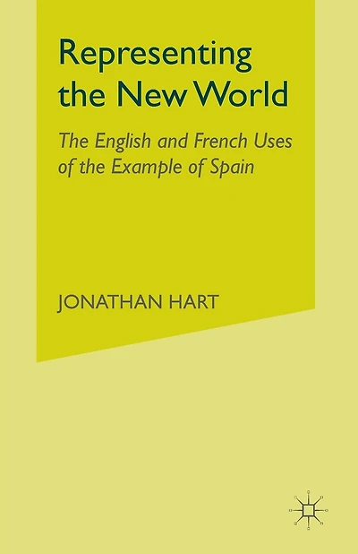 Representing the New World: The English and French Uses of the Example of Spain