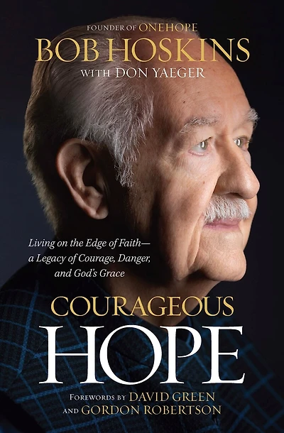 Courageous Hope: Living on the Edge of Faith — A Legacy of Courage, Danger, and God’s Grace