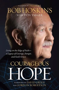Courageous Hope: Living on the Edge of Faith — A Legacy of Courage, Danger, and God’s Grace
