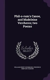 Phil-o-rum's Canoe, and Madeleine Vercheres; two Poems