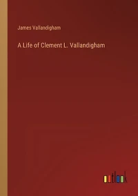 A Life of Clement L. Vallandigham