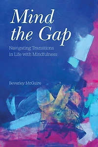 Mind the Gap: Navigating Transitions in Life with Mindfulness