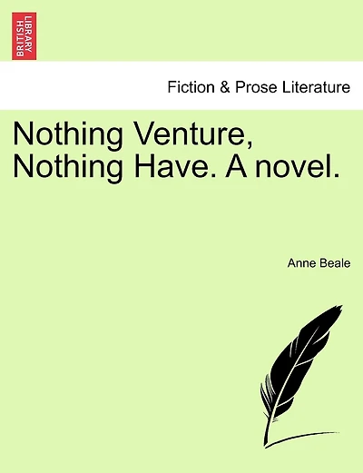 Nothing Venture, Nothing Have. A Novel.