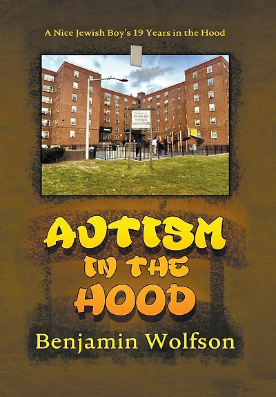 Autism in the Hood: A Nice Jewish Boy's 19 Years in the Hood