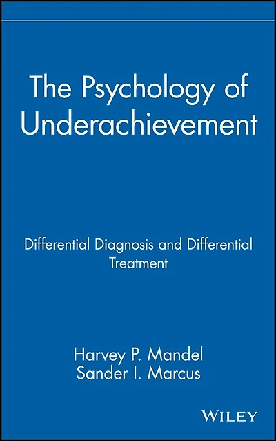 The Psychology of Underachievement: Differential Diagnosis and Differential Treatment