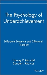 The Psychology of Underachievement: Differential Diagnosis and Differential Treatment