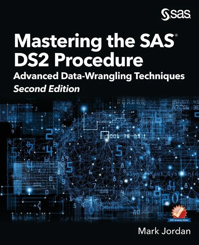 Mastering The Sas Ds2 Procedure: Advanced Data-wrangling Techniques, Second Edition