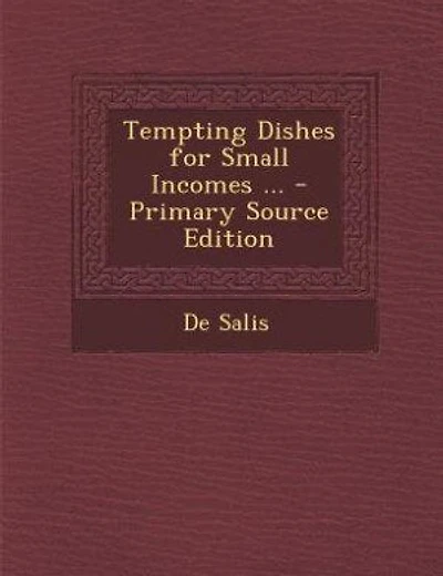Tempting Dishes for Small Incomes ... - Primary Source Edition