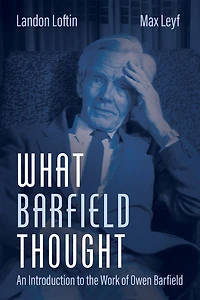 What Barfield Thought: An Introduction to the Work of Owen