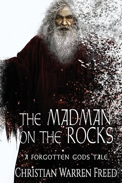 The Madman On The Rocks: A Forgotten Gods Tale