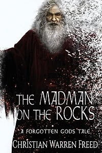 The Madman On The Rocks: A Forgotten Gods Tale