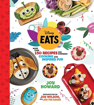 Disney Eats: More Than 150 Recipes For Everyday Cooking And Inspired Fun