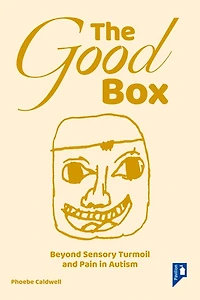 The Good Box: Beyond Sensory Turmoil and Pain in Autism
