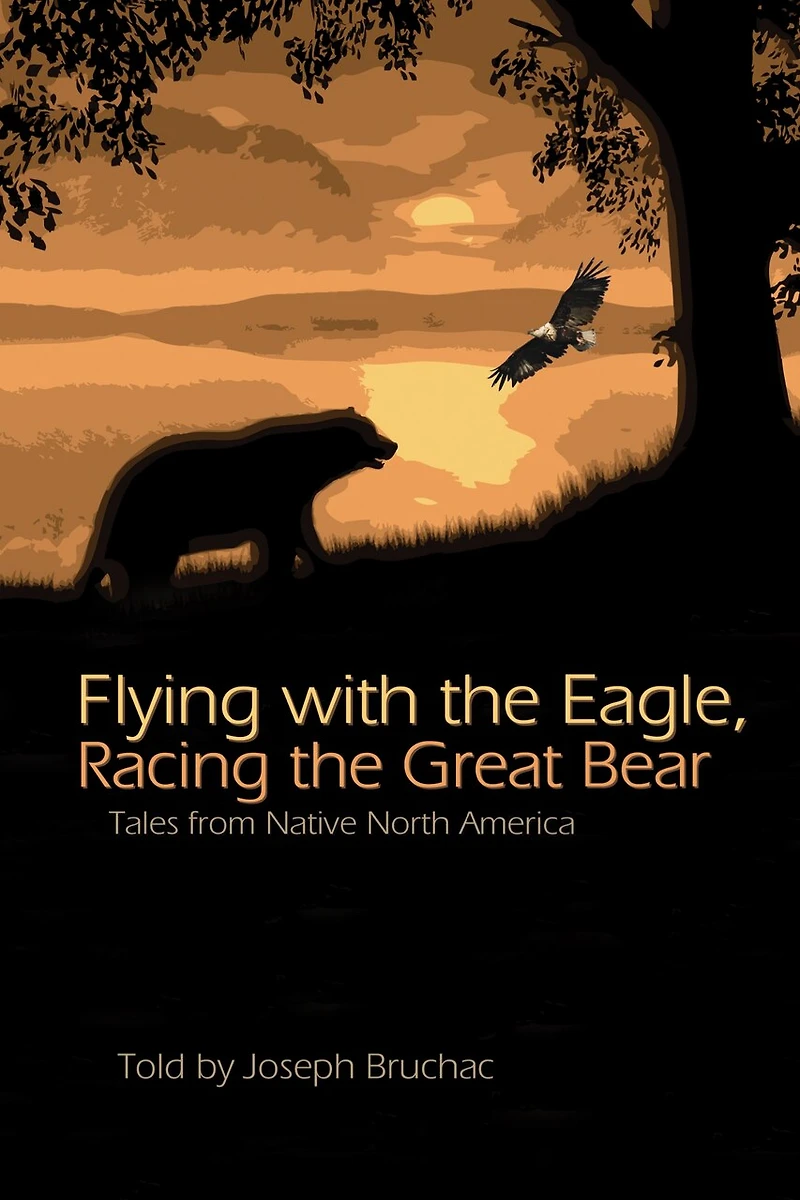 Flying with the Eagle, Racing Great Bear: Tales from Native North America