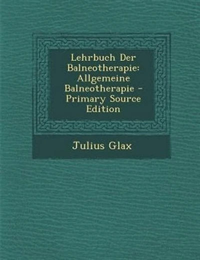 Lehrbuch Der Balneotherapie: Allgemeine Balneotherapie - Primary Source Edition
